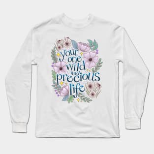 Your One Wild and Precious Long Sleeve T-Shirt